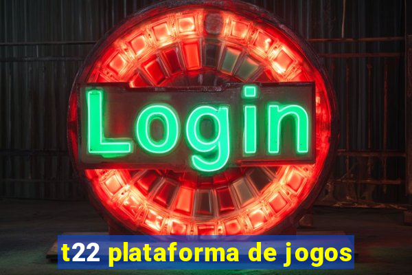 t22 plataforma de jogos